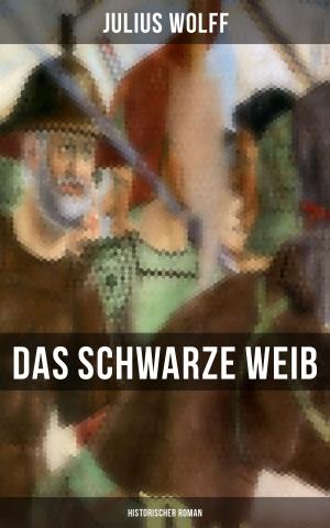 Cover of the book Das schwarze Weib: Historischer Roman by J. B. Bury