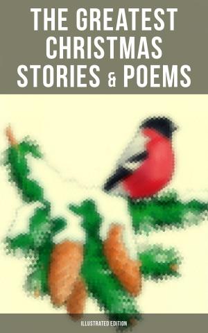bigCover of the book The Greatest Christmas Stories & Poems (Illustrated Edition) by 