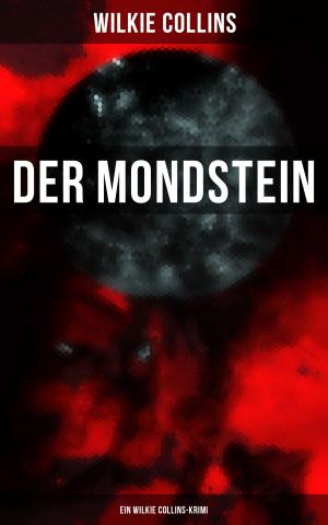 Cover of the book Der Mondstein (Ein Wilkie Collins-Krimi) by Friedrich de la Motte Fouqué, Wilhelm Neumann, August Ferdinand Bernhardi, Karl August Varnhagen von Ense