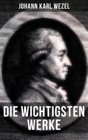 Cover of the book Die wichtigsten Werke von Johann Karl Wezel by Eduard Gibbon