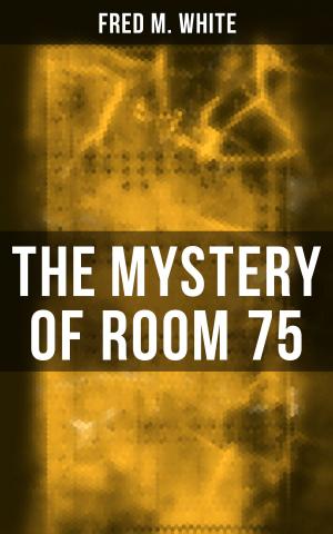 Cover of the book The Mystery of Room 75 by Nathaniel Hawthorne
