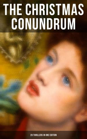 Cover of the book The Christmas Conundrum (20 Thrillers in One Edition) by George Rawlinson