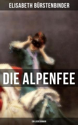 Cover of the book Die Alpenfee (Ein Liebesroman) by Charles Dickens