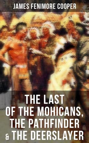 Cover of the book The Last of the Mohicans, The Pathfinder & The Deerslayer by Jonathan Swift