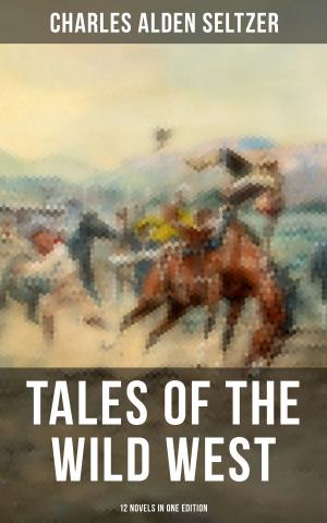 Cover of Tales of the Wild West - 12 Novels in One Edition