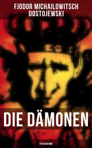 Cover of the book Die Dämonen (Psychokrimi) by Fjodor Michailowitsch Dostojewski