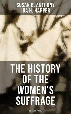 Cover of the book The History of the Women's Suffrage: The Flame Ignites by Edward Bulwer-Lytton