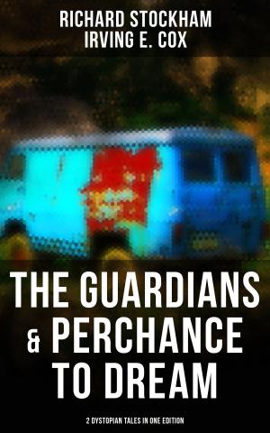 Book cover of The Guardians & Perchance to Dream (2 Dystopian Tales in One Edition)