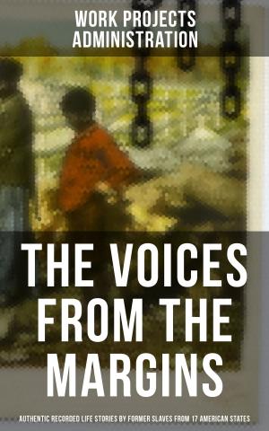 Cover of THE VOICES FROM THE MARGINS: Authentic Recorded Life Stories by Former Slaves from 17 American States