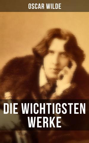 Cover of the book Die wichtigsten Werke von Oscar Wilde by Edwin Arnold
