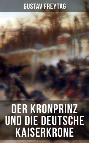 Cover of the book Der Kronprinz und die deutsche Kaiserkrone by James Fenimore Cooper