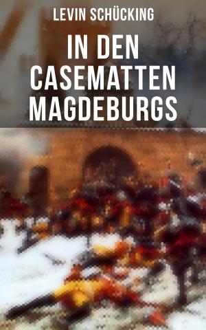 Cover of the book In den Casematten Magdeburgs by Bettina von Arnim