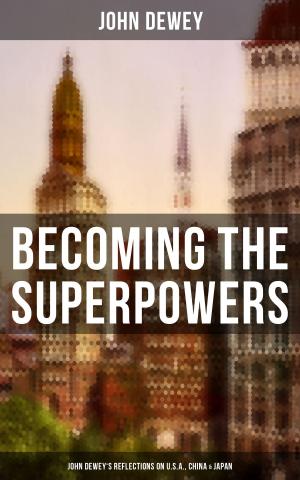Cover of the book Becoming the Superpowers: John Dewey's Reflections on U.S.A., China & Japan by Alexander von Ungern-Sternberg