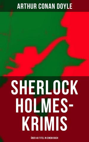 bigCover of the book Sherlock Holmes-Krimis: Über 40 Titel in einem Buch by 
