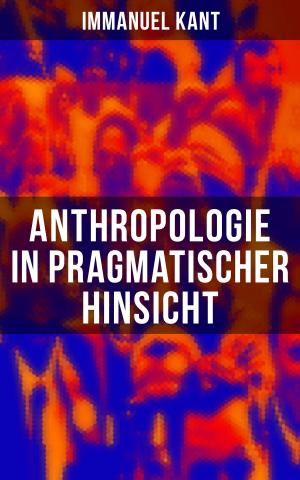 Cover of the book Anthropologie in pragmatischer Hinsicht by Platon, Marcus Tullius Cicero, Thomas Morus, Niccolò Machiavelli