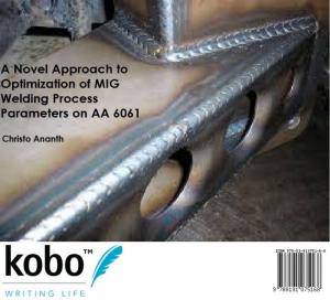 Cover of the book A Novel Approach to Optimization of MIG Welding Process Parameters on AA 6061 by Christo Ananth
