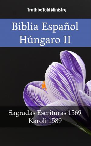 Cover of the book Biblia Español Húngaro II by TruthBeTold Ministry