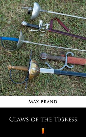 Cover of the book Claws of the Tigress by Max Brand
