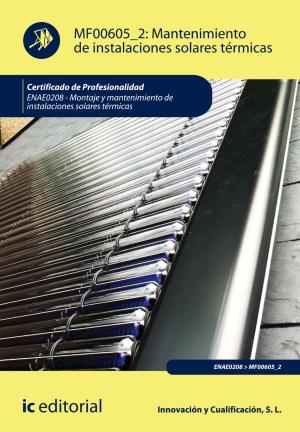 Cover of the book Mantenimiento de instalaciones solares térmicas. ENAE0208 by S. L. Innovación y Cualificación