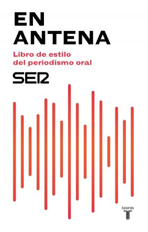 Cover of the book En antena. Libro de estilo del periodismo oral by Irene Lozano, Zaida Cantera