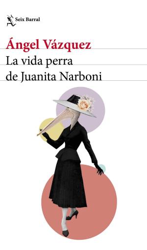 Cover of the book La vida perra de Juanita Narboni by Clara Sánchez, Ángeles González-Sinde