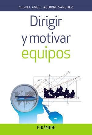 Cover of the book Dirigir y motivar equipos by Javier Melgosa Arcos