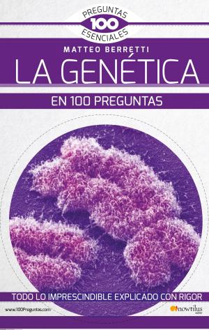 Cover of the book La Genética en 100 preguntas by Ana Martos Rubio