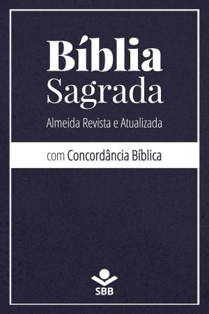 Cover of the book Bíblia Sagrada com Concordância Bíblica by Eleny Vassão de Paula Aitken, Sociedade Bíblica do Brasil