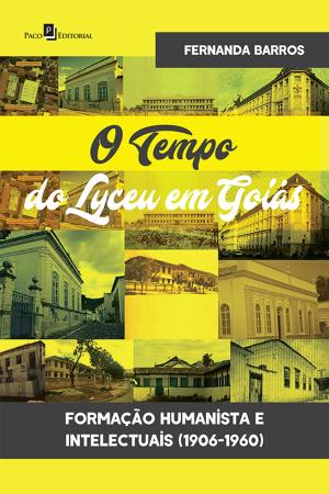 Cover of the book O Tempo do Lyceu em Goiás by Fábio Márcio Bisi Zorzal
