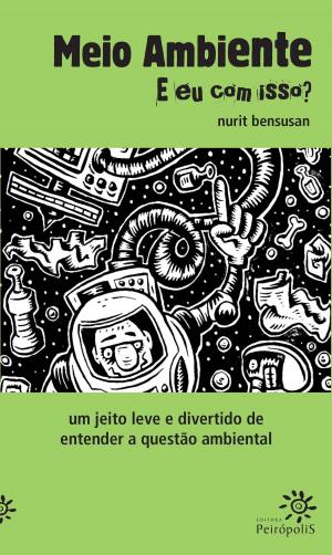 Cover of the book Meio ambiente: e eu com isso? by Tatiana Filinto