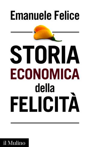 Cover of the book Storia economica della felicità by Luciano, Cafagna