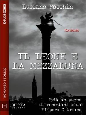 Cover of the book Il leone e la mezzaluna by Andrea Ferrando