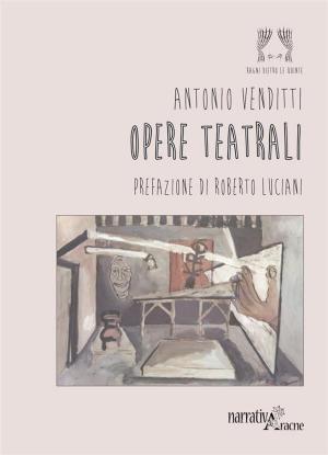 Cover of the book Opere teatrali by Antonio Carta