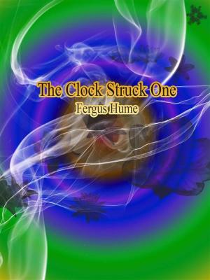 Cover of the book The Clock Struck One by Charles Reade