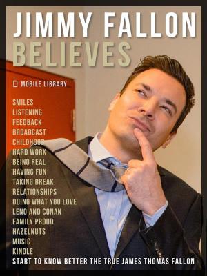 Cover of the book Jimmy Fallon Believes by Mobile Library
