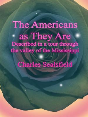 Book cover of The Americans as They Are: Described in a tour through the valley of the Mississippi