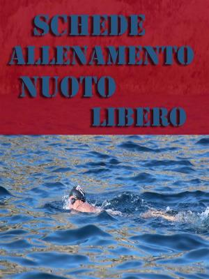 Cover of the book Schede Allenamento Nuoto Libero by Muscle Trainer