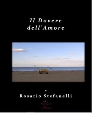Cover of the book Il dovere dell'Amore by Rosario Stefanelli