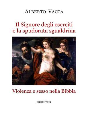 Cover of the book Il Signore degli eserciti e la spudorata sgualdrina by Francesca D'argenzio