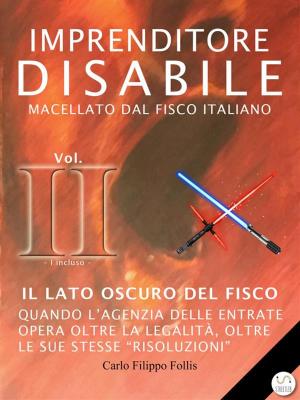 Cover of Imprenditore Disabile macellato dal Fisco italiano – Vol. II – Il lato oscuro del Fisco