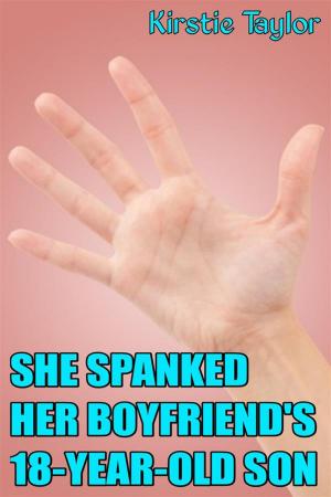 Cover of the book She Spanked Her Boyfriend's 18 Year Old Son by Evangeline Love