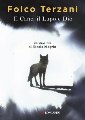 Cover of the book Il Cane, il Lupo e Dio by Carina Bergfeldt