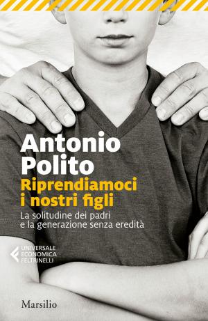 Cover of the book Riprendiamoci i nostri figli by Andrea Segrè