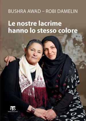 Cover of the book Le nostre lacrime hanno lo stesso colore by Alberto Friso, Giovanni Claudio Bottini