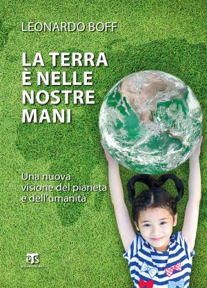 Cover of the book La Terra è nelle nostre mani by Alberto Mello