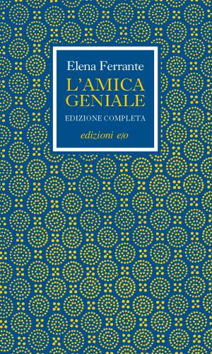 Book cover of L'amica geniale. Edizione completa
