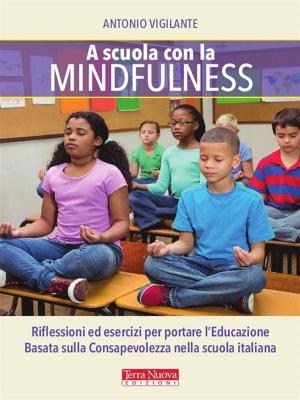 Cover of the book A scuola con la minfulness by Sergio Segantini, Simona Mezzera, Valerio Selva