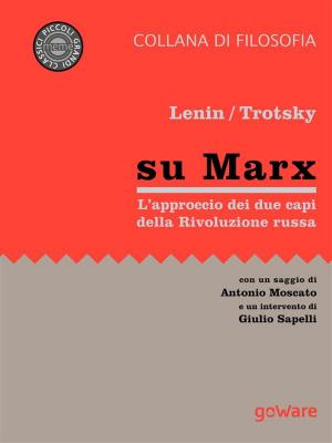 Cover of the book Su Marx. L’approccio dei due protagonisti della Rivoluzione russa by Jacopo Caneva