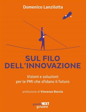 Cover of the book Sul filo dell’innovazione. Visioni e soluzioni per le PMI che sfidano il futuro by Roberta Paolini