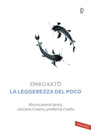 Cover of the book La leggerezza del poco by Kakuho Aoe